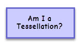 Am I a Tessellation?